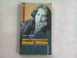 ULTIMUL TESTAMENT AL LUI OSCAR WILDE , PETER ACKROYD