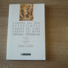 Petru Cretia - Cartea lui Iov. Ecleziastul. Iona. Ruth. Cantarea cantarilor