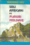 (autograf) Soli africani pe plaiuri moldave - Gheorghe Colt