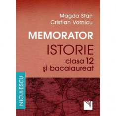 Memorator. Istorie pentru clasa a XII-a si bacalaureat - Magda Stan, Cristian Vornicu foto