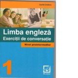 Limba Engleza. Exercitii de conversatie (nivel preintermediar) - Cecilia Croitoru