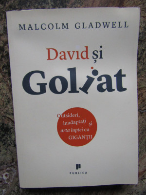 Malcolm Gladwell David si Goliat Outsideri, inadaptati si arta luptei foto