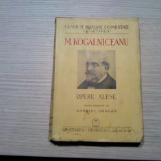 M. KOGALNICEANU Opere Alese - Gabriel Dragan (editie:) - Cugetarea, 1940, 328 p.