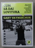 CUM SA DAI LOVITURA de GARY VAYNERCHUCK , 2018