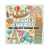 Travel Europe Bold and Easy Coloring Book: Simple Landmarks for Little Learners (Bold &amp; Easy Coloring Series)