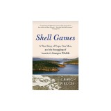 Shell Games: A True Story of Cops, Con Men, and the Smuggling of America's Strangest Wildlife