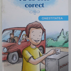 PREGATIRE PENTRU VIATA , FA CE ESTE CORECT , ONESTITATEA , 2022