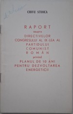 Raport asupra directivelor Congresului al IX-lea al Partidului Comunist Roman privind planul de 10 ani pentru dezvoltarea energeticii &ndash; Chivu Stoica