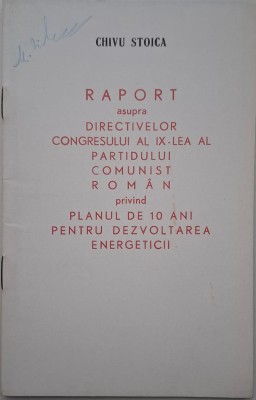 Raport asupra directivelor Congresului al IX-lea al Partidului Comunist Roman privind planul de 10 ani pentru dezvoltarea energeticii &amp;ndash; Chivu Stoica foto