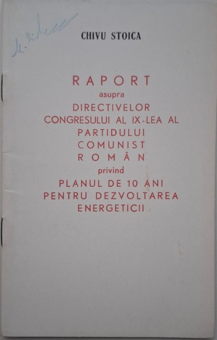 Raport asupra directivelor Congresului al IX-lea al Partidului Comunist Roman privind planul de 10 ani pentru dezvoltarea energeticii &ndash; Chivu Stoica