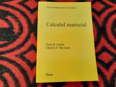 CALCULUL MATRICIAL GENE H GOLUB/CHARLES F.VAN LOAN foto