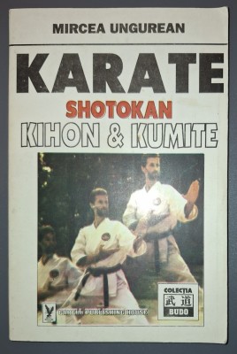 Mircea Ungurean - Karate, Shotokan, Kihon si Kumite foto
