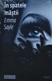 Cartea "In spatele mastii" de Emma Sayle, Editura Trei, 2015, 348 pagini, format brosat, limba romana