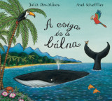 A csiga &eacute;s a b&aacute;lna - Julia Donaldson