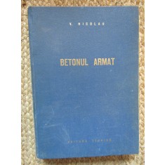 V. Nicolau - Betonul armat (Editia: 1962)