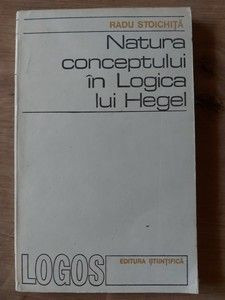 Natura conceptului in Logica lui Hegel- Radu Stoichita foto