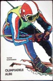 Olimpiadele Albe - Victor Banciuclescu, 1973, Stadion, Carte Sport, Romana, Paperback, 235 pagini