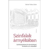 Sz&iacute;nfalak &aacute;rny&eacute;k&aacute;ban - Sz&iacute;nh&aacute;zt&ouml;rt&eacute;neti &eacute;s t&aacute;nct&ouml;rt&eacute;neti forr&aacute;sok a 20. sz&aacute;zadb&oacute;l - Bolv&aacute;ri-Tak&aacute;cs G&aacute;bor