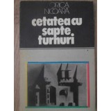 CETATEA CU SAPTE TURNURI. LOCURI SI LEGENDE-VIORICA NICOARA-185226