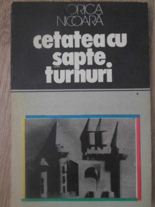 CETATEA CU SAPTE TURNURI. LOCURI SI LEGENDE-VIORICA NICOARA-185226