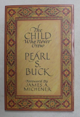 THE CHILD WHO NEVER GREW by PEARL S. BUCK , foreword by JAMES A . MICHENER , 1992 foto