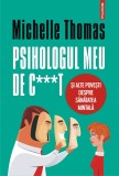 Psihologul meu de c***t si alte povesti despre sanatatea mintala - Polirom