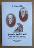 Scoala ardeleana/ Ion Soldu