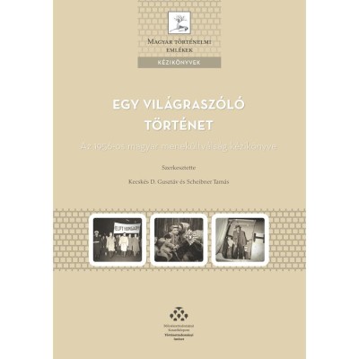 Egy vil&amp;aacute;grasz&amp;oacute;l&amp;oacute; t&amp;ouml;rt&amp;eacute;net - Az 1956-os magyar menek&amp;uuml;ltv&amp;aacute;ls&amp;aacute;g t&amp;ouml;rt&amp;eacute;nete - Kecsk&amp;eacute;s D. Guszt&amp;aacute;v foto