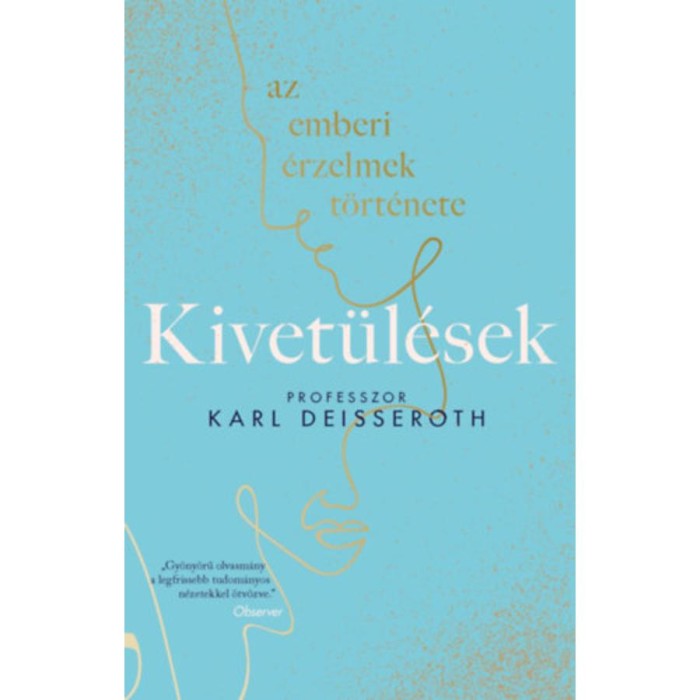 Kivet&uuml;l&eacute;sek - Az emberi &eacute;rzelmek t&ouml;rt&eacute;nete - Karl Deisseroth