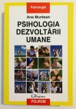 EDITIA A TREIA!! Psihologia Dezvoltarii Umane, Ana Muntean, Polirom, 2009, stare excelenta,Psihologie,Psihiatrie,Terapie,creierul uman,atasament,minte