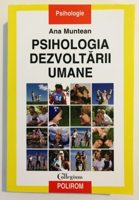 EDITIA A TREIA!! Psihologia Dezvoltarii Umane, Ana Muntean, Polirom, 2009, stare excelenta,Psihologie,Psihiatrie,Terapie,creierul uman,atasament,minte foto