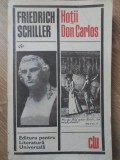 Hotii. Don Carlos de Friedrich Schiller, carte buna, Editura Pentru Literatura Universala, Clasic