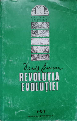 REVOLUTIA EVOLUTIEI. EVOLUTIA EVOLUTIONISMULUI-DENIS BUICAN foto