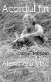 Acordul fin. Convorbiri cu Alexandru Vlad - Paperback brosat - Alexandru Vlad, Daniel Mosoiu - Școala Ardeleană