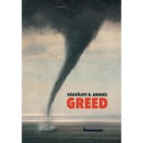 Greed - A moh&oacute;s&aacute;g fojtogat&oacute; s&uacute;lya - V&aacute;gv&ouml;lgyi B. Andr&aacute;s