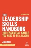 The Leadership Skills Handbook: 101 Essential Skills You Need to Be a Leader