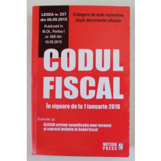 CODUL FISCAL IN VIGOARE DE LA 1 IANUARIE 2016 , APARUTA 2015