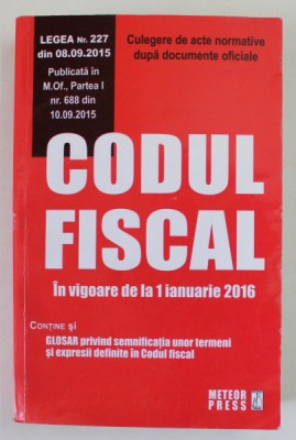 CODUL FISCAL IN VIGOARE DE LA 1 IANUARIE 2016 , APARUTA 2015 foto