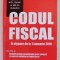 CODUL FISCAL IN VIGOARE DE LA 1 IANUARIE 2016 , APARUTA 2015