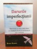 Brene Brown, Darurile imperfecțiunii. Renunță la cel care trebuie să fii și acceptă-te așa cum ești