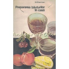 Prepararea Bauturilor In Casa - N. Gherman