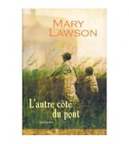 Mary Lawson - L&#039;autre cote du pont - 112905