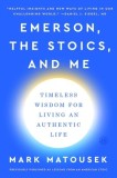 How Emerson Can Change Your Life: Lessons from an American Stoic