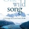 One Wild Song: A Voyage in a Lost Son&#039;s Wake