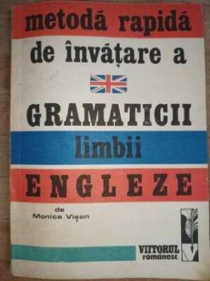 Metoda rapida de invatare a gramaticii limbii engleze- Monica Visan foto