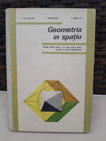 Geometria in spatiu, manual pentru clasa a X-a liceu, sectia reala - Geometria in spatiu