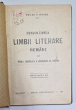 DESVOLTAREA LIMBII LITERARE ROMANE IN PRIMA JUMATATE A SEC. XIX - lea , ED. a - II - a de PETRE V. HANES , 1926