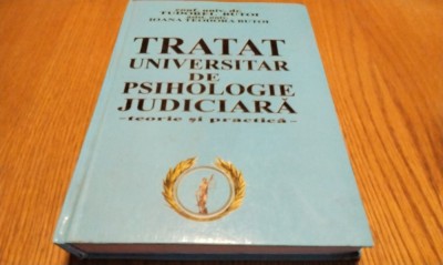 TRATAT UNIVERSITAR DE PSIHOLOGIE JUDICIARA - Tudorel Butoi - 2006, 466 p. foto