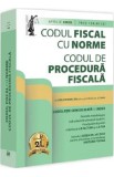 Codul fiscal cu Norme. Codul de procedura fiscala. Aprilie 2025