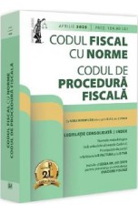 Codul fiscal cu Norme. Codul de procedura fiscala. Aprilie 2025